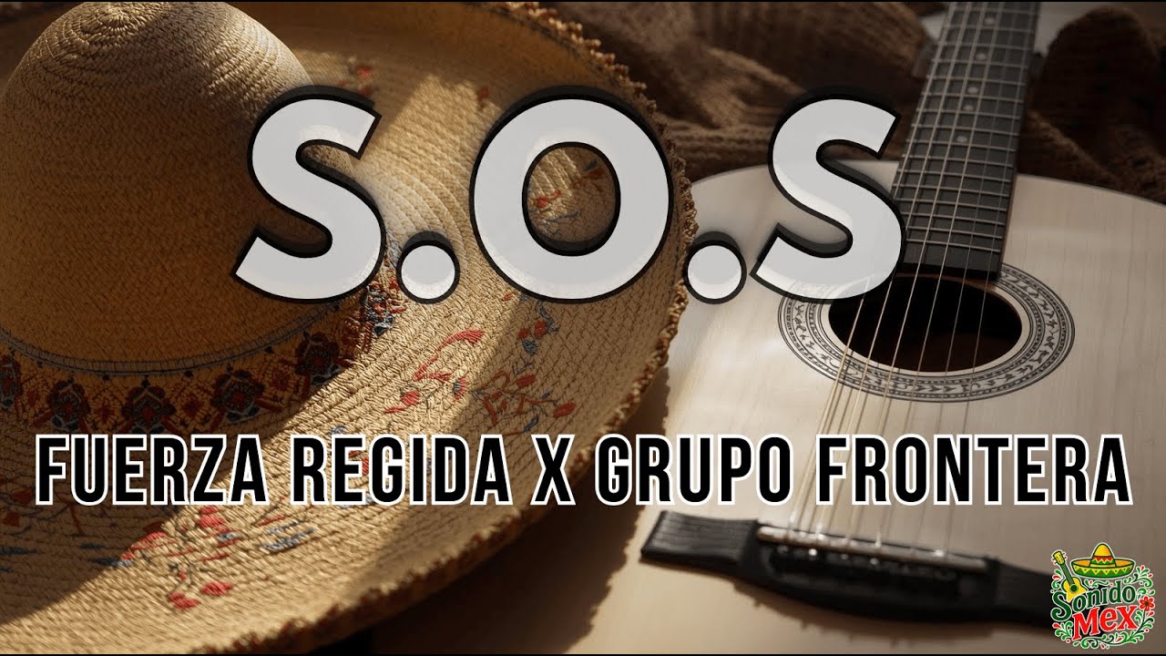 Fuerza Regida Ft Grupo Frontera – S.O.S ❤️ (Letra)