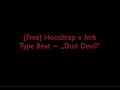 [Free] Hoodtrap x Jerk Type Beat ~ "Dust Devil"