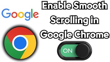 How to Enable Smooth Scrolling in Google Chrome Browser