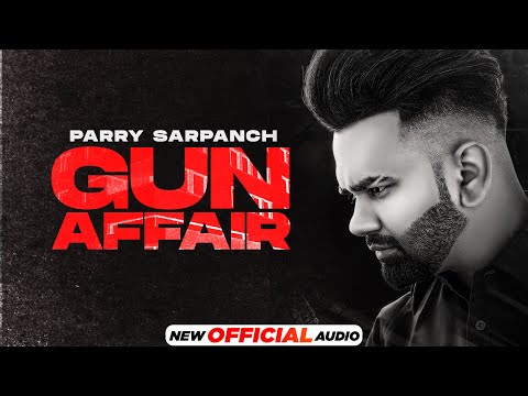 Gun Affair (Official Audio) | Parry Sarpanch | Latest Punjabi Songs 2021 | Speed Records