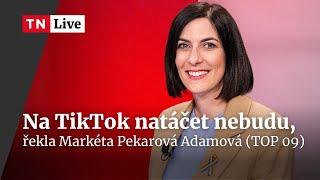 Pekarová Adamová: Kdybych dala na rady marketérů, tak tancuju na TikToku  | Napřímo | TN Live