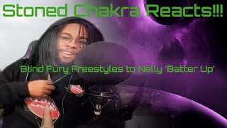 Stoned Chakra Reacts!!! Blind Fury Freestyles to Nelly 'Batter Up'