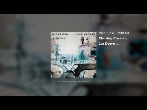 Chasing Cars x Let Down - Snow Patrol & Radiohead