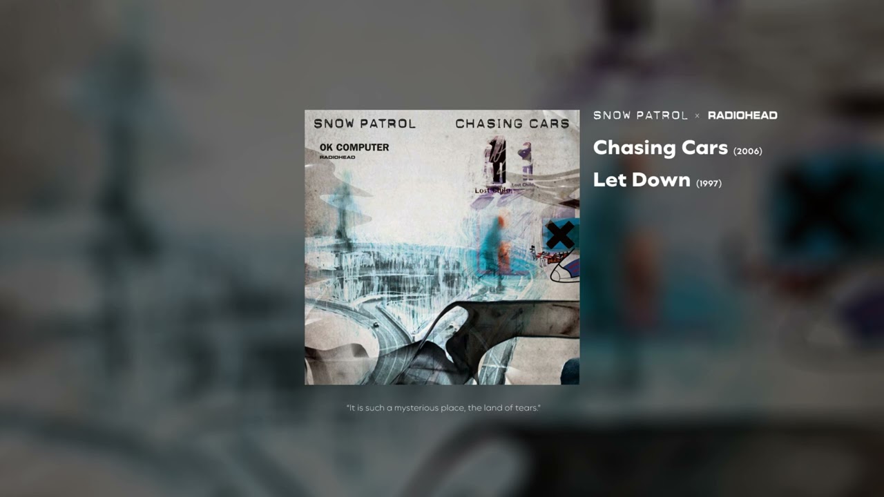 Chasing Cars x Let Down - Snow Patrol & Radiohead