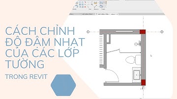 CÁCH CHỈNH ĐỘ ĐẬM NHẠT CỦA CÁC LỚP TƯỜNG TRONG REVIT