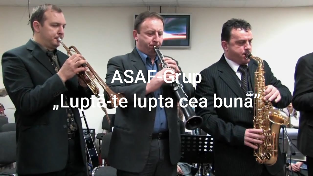„Luptă-te lupta cea bună” -  ASAF Grup.🎵🎷