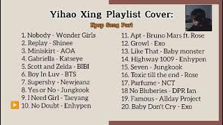 YIHAO XING Playlist Cover ( Kpop Part ) 