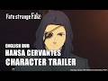 Fate/strange Fake | HANSA CERVANTES CHARACTER TRAILER (ENGLISH DUB)