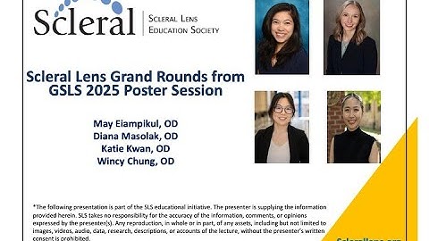 Scleral Lens Grand Rounds from GSLS Poster Session 2025