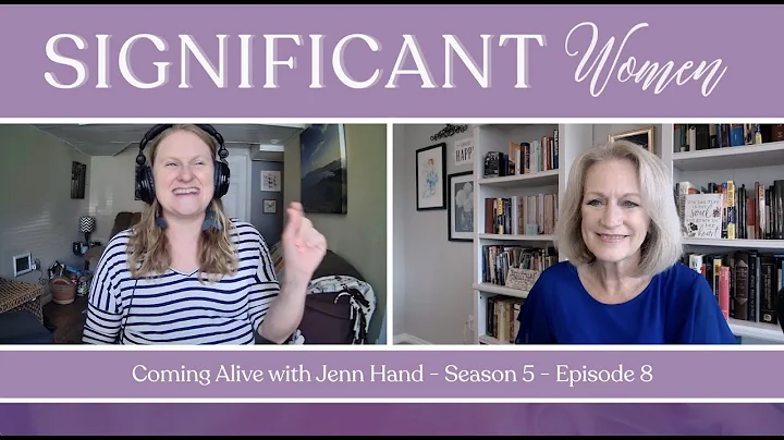 Coming Alive with Jenn Hand - Significant Women S5...