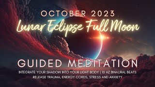 October 2023 Full Moon Lunar Eclipse Meditation | Integrate Light + Shadow | Release Trauma by The Psychic Soul Meditations 76,696 views 6 months ago 38 minutes