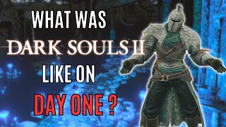 Dark Souls 2 but it's the DAY ONE Release Version