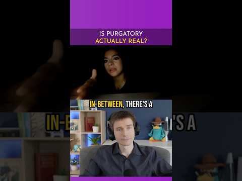 Is Purgatory Actually REAL?