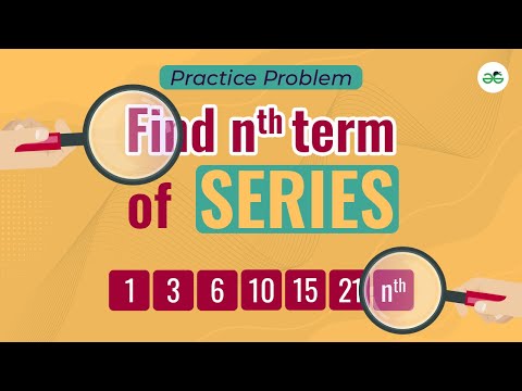 Find n-th Term of Series | School Practice Problem | GeeksforGeeks School
