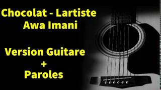 Video thumbnail of "Chocolat Version Guitare + Paroles , Lartiste Feat Awa Imani"