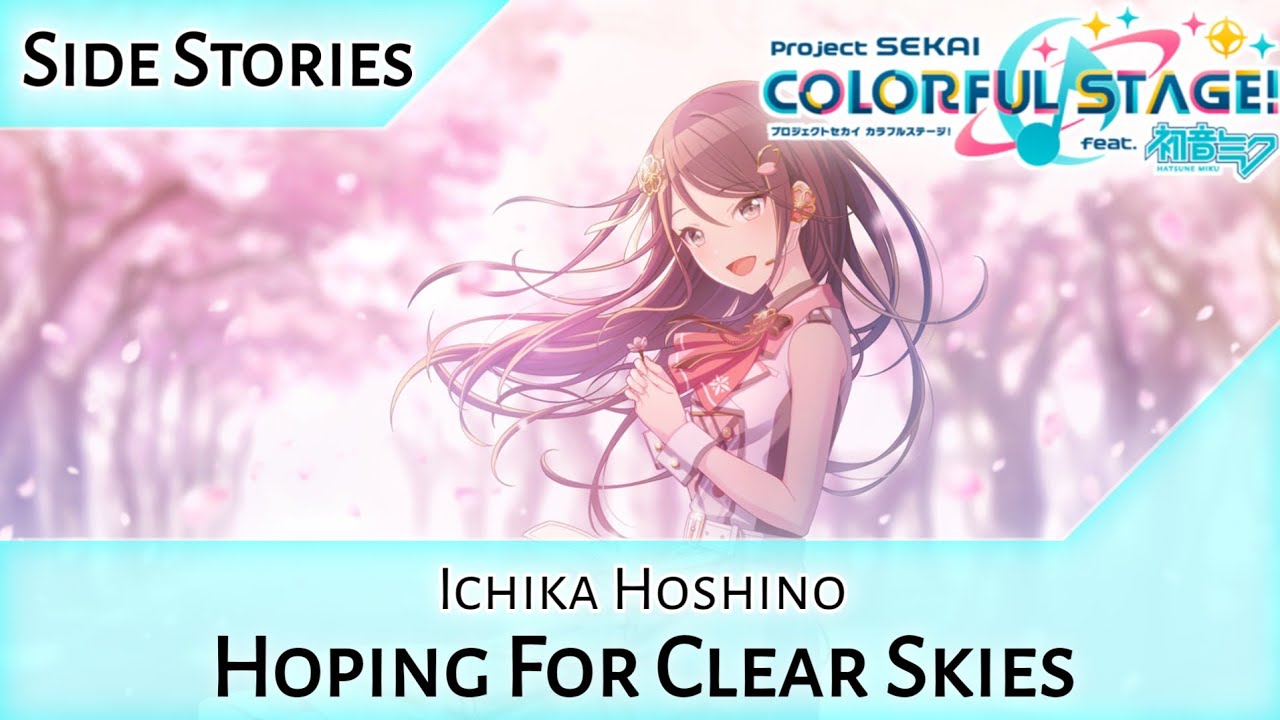 Ichika Hoshino Side Story - Hoping For Clear Skies (HATSUNE MIKU: COLORFUL STAGE/Project SEKAI)