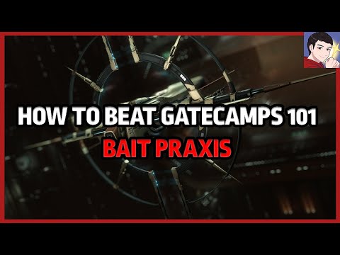 BUSTING THE GATE CAMPS W/ BAIT PRAXIS