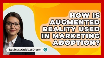 How Is Augmented Reality Used In Marketing Adoption? - BusinessGuide360.com