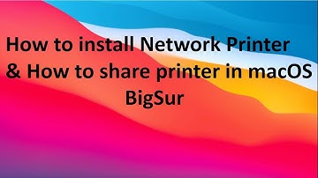 How to Install Network Printer & How to Share a Printer on Mac !! Bigsur !!