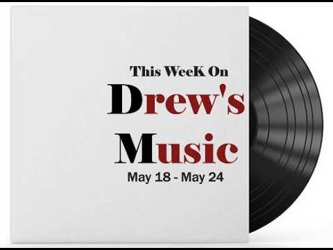 This Week On Drew's Music (May 18 - May 24) (See below)
