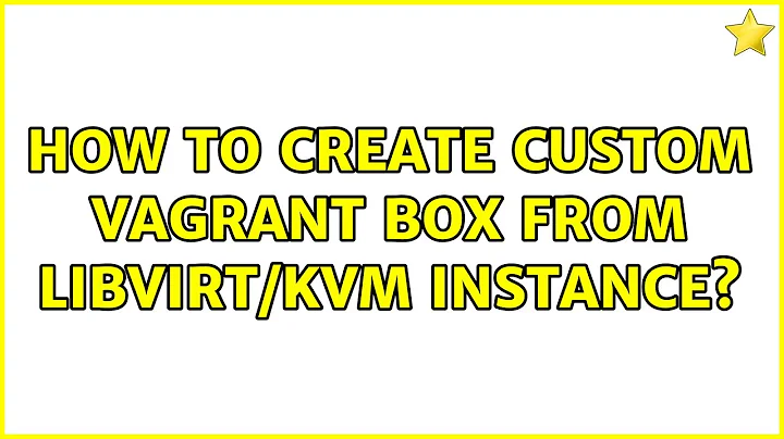 How to create custom vagrant box from libvirt/kvm instance?