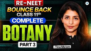 Complete Class 11th Botany ( Part-3 ) | Re - NEET Bounce Back | Tina ma'am