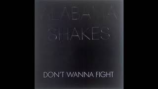 Alabama Shakes - Don't wanna fight