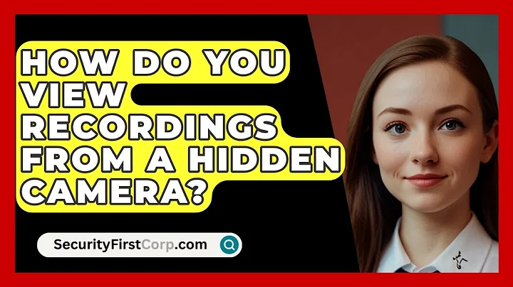 How Do You View Recordings From A Hidden Camera? - SecurityFirstCorp.com
