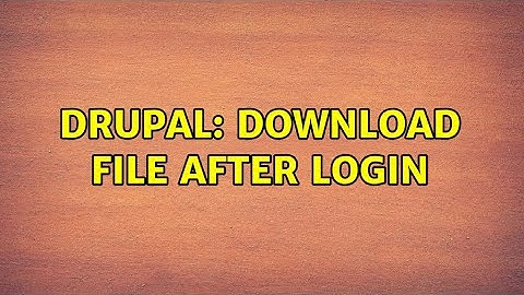 Drupal: Download file after login