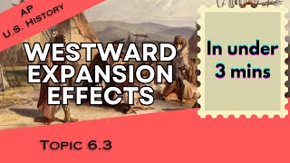 Effects of Westward Expansion in Under 3 mins (APUSH Unit 6 Topic 3) 6.3