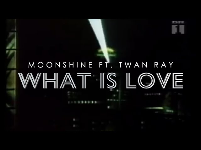 Moonshine - What is Love