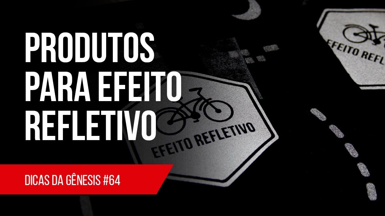 #64 - Produtos serigráficos (silk-screen) para Efeito Refletivo