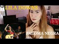 LILA DOWNS || PALOMA NEGRA REACTION