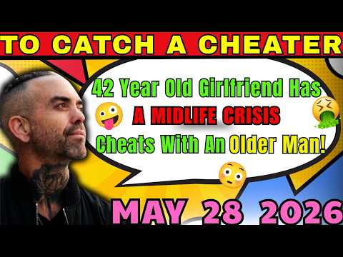 To Catch a Cheater | 42 Year Old Girlfriend Has A MIDLIFE CRISIS & Cheats With An Older Man! 🤡