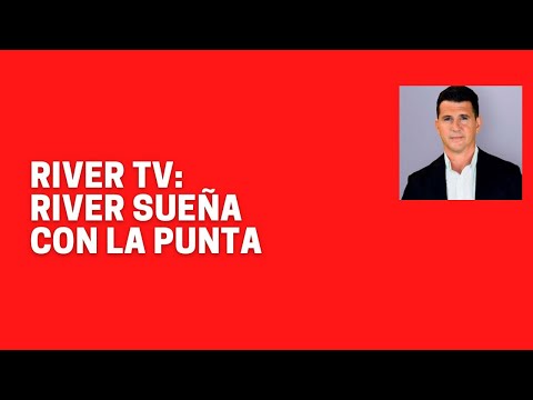River TV: River sueña con la punta