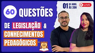 60 QUESTÕES DE LEGISLAÇÃO EDUCACIONAL E CONHECIMENTOS PEDAGÓGICOS | Live dos 60K