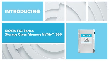 KIOXIA FL6 – Product Video