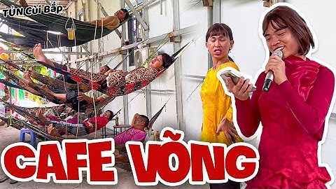 Kinh Doanh Tiệm Cafe Võng, Thúy Liễu Nhồi Nhét Khách Hàng Và Cái Kết | Tủn Cùi Bắp