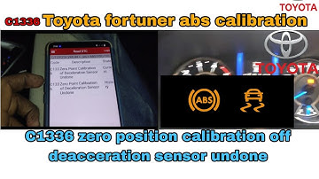 Toyota fortuner abs calibration /C1336 zero position calibration off deacceration sensor undone