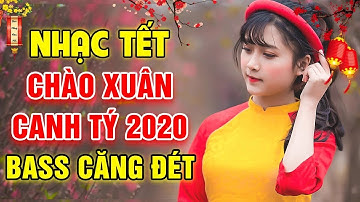 Nhạc Tết 2020 - Nhạc Xuân 2020 - Liên Khúc Nhạc Tết Mới Hay Nhất 2020 - Xuân Canh Tý 2020