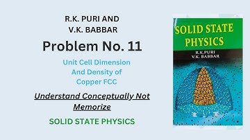 PROBLEM 11 CH # 1 || Cu UNIT CELL DIMENSION & RADIUS || R.K PURI V.K BABBAR || Solid State Solution