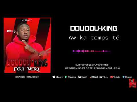 DOUDOU KING : Aw ka temps té (( mixtape feu vert))