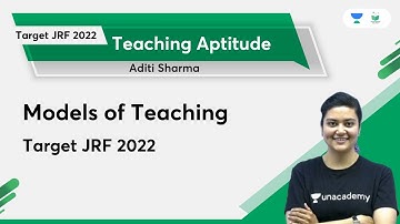Models of Teaching | Target JRF 2022 | Aditi Sharma | Unacademy UGC NET
