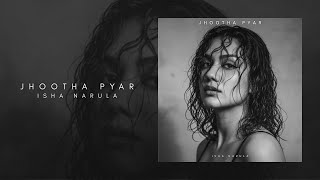 Jhootha Pyar |   | Isha Narula | Latest Punjabi Song 2025