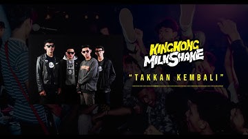 Kingkong Milkshake - Takkan Kembali (Official Audio Video)