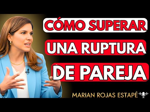 💔 CÓMO SUPERAR una RUPTURA de PAREJA | Marian Rojas Estapé