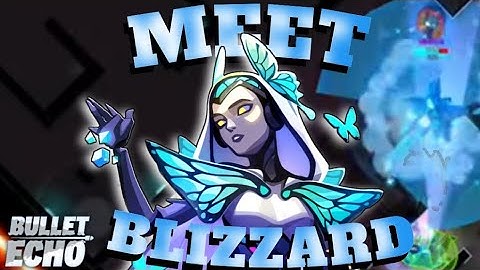 Meet The Newest Hero Blizzard | Gameplay | Bullet Echo