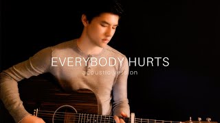 Everybody Hurts - R.E.M. (Jordan V Acoustic Cover)