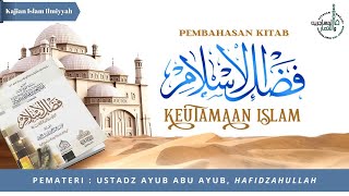 KITAB FADHLUL ISLAM #42 | AL USTADZ AYYUB ABU AYYUB حفظه الله