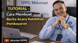 TUTORIAL - Cara Membuat Berita Acara Kelebihan Pembayaran